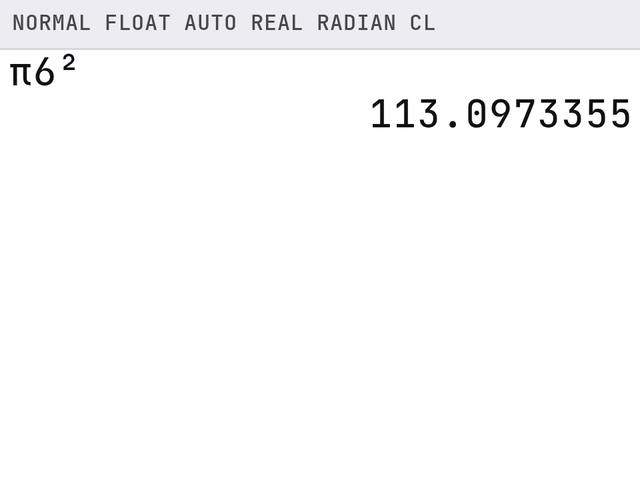 TI-84 screen after these steps: π·6² gives 113.0973355.