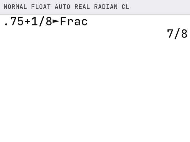 TI-84 screen after these steps: The answer shows as 7/8 instead of .875.