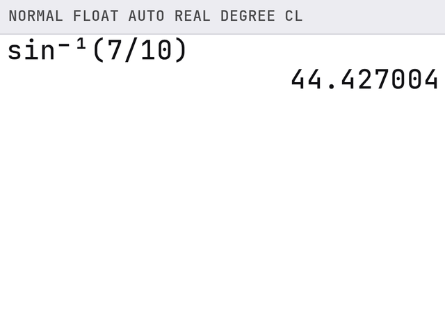 TI-84 screen after these steps: sin⁻¹(7/10) gives 44.427004 degrees.