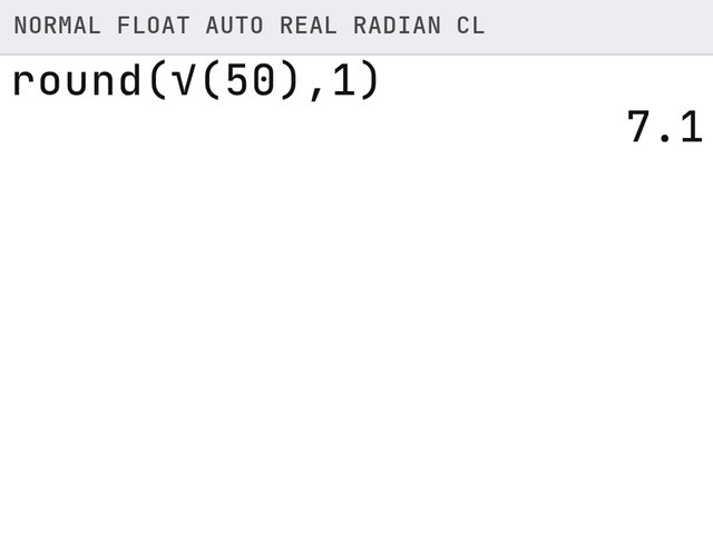 TI-84 screen after these steps: round(√(50),1) gives 7.1.