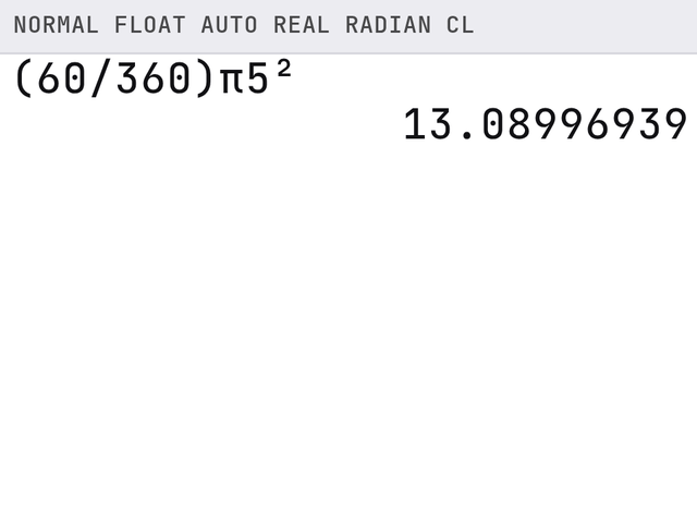 TI-84 screen after these steps: (60/360)·π·5² gives 13.08996939.